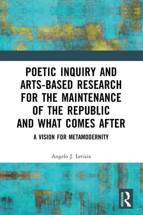 Produktbild: Poetic Inquiry and Arts-Based Research for the Maintenance of the Republic and What Comes After