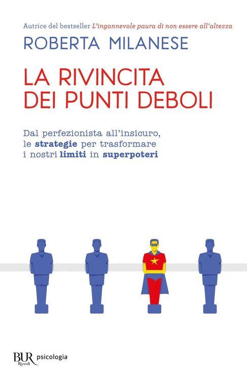 Produktbild: La rivincita dei punti deboli. Dal perferzionista all'insicuro, le strategie per trasformare i nostri limiti in superpoteri