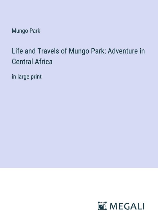Produktbild: Life and Travels of Mungo Park; Adventure in Central Africa
