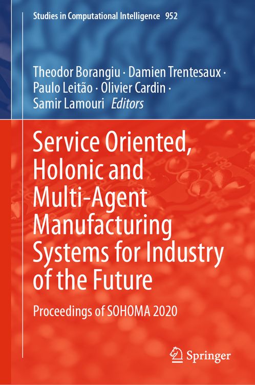 Produktbild: Service Oriented, Holonic and Multi-Agent Manufacturing Systems for Industry of the Future