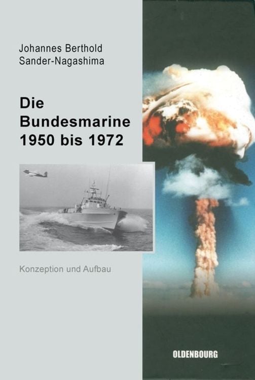 Bild vom Artikel Die Bundesmarine 1955 bis 1972 vom Autor Johannes Berthold Sander-Nagashima