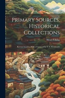Produktbild: Primary Sources, Historical Collections: Korean Treaties, With a Foreword by T. S. Wentworth