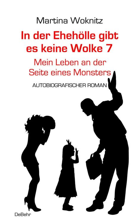 Produktbild: In der Ehe-H&ouml;lle gibt es keine Wolke 7 &ndash; Mein Leben an der Seite eines Monsters - Autobiografischer Roman