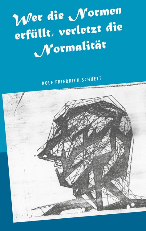 Produktbild: Wer die Normen erf&uuml;llt, verletzt die Normalit&auml;t