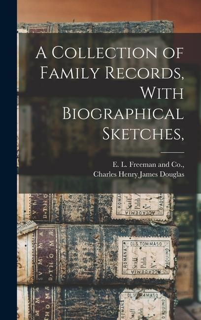 Produktbild: A Collection of Family Records, With Biographical Sketches,