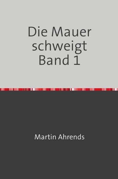 Produktbild: Die Mauer schweigt / Die Mauer schweigt Band 1