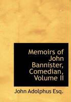 Produktbild: Memoirs of John Bannister, Comedian, Volume II