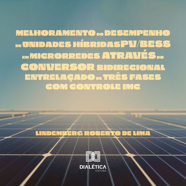 Produktbild: Melhoramento do desempenho de unidades h&iacute;bridas PV/BESS em microrredes atrav&eacute;s do conversor bidirecional entrela&ccedil;ado de tr&ecirc;s fases com controle IMC