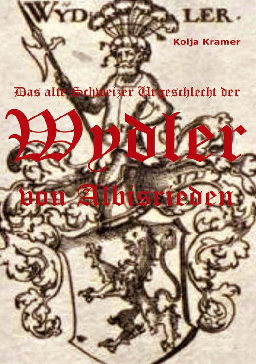 Produktbild: Das alte Schweizer Urgeschlecht der Wydler von Albisrieden