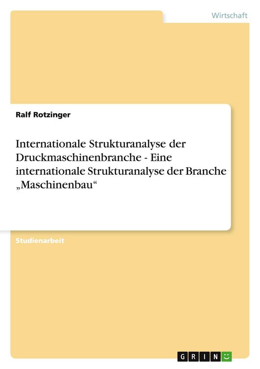 Produktbild: Internationale Strukturanalyse der Druckmaschinenbranche - Eine internationale Strukturanalyse der Branche "Maschinenbau"