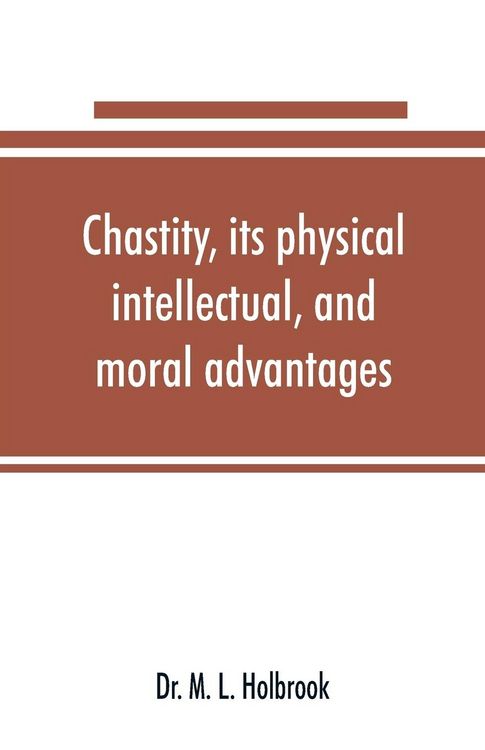 Produktbild: Chastity, its physical, intellectual, and moral advantages