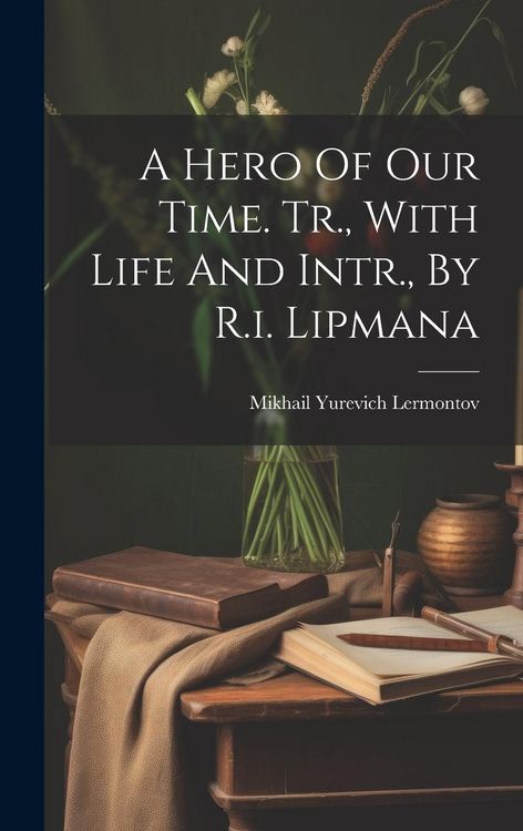 Produktbild: A Hero Of Our Time. Tr., With Life And Intr., By R.i. Lipmana