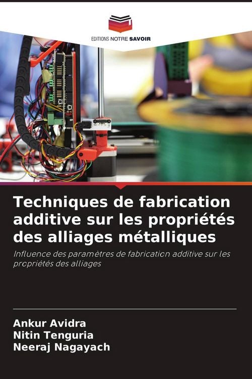 Produktbild: Techniques de fabrication additive sur les propri&eacute;t&eacute;s des alliages m&eacute;talliques
