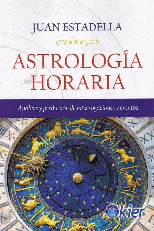 Produktbild: Astrolog&iacute;a horaria : an&aacute;lisis y predicciones de interrogaciones y eventos