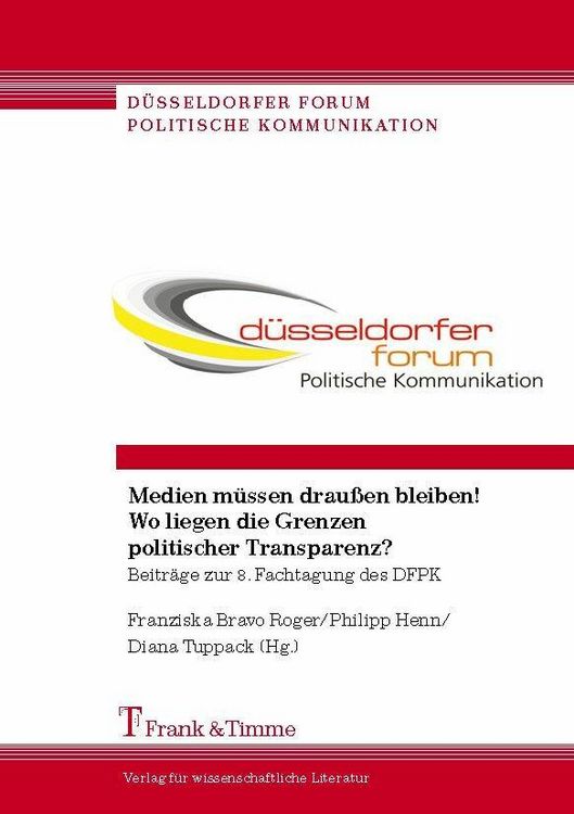 Produktbild: Medien m&uuml;ssen drau&szlig;en bleiben! Wo liegen die Grenzen politischer Transparenz?