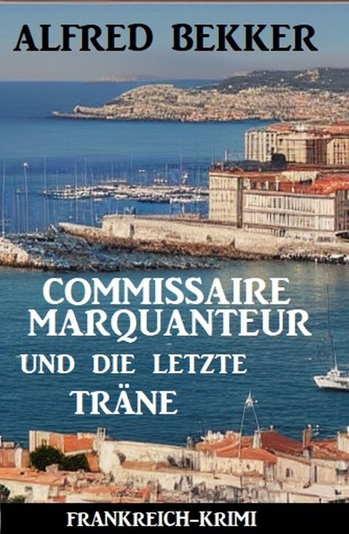 Produktbild: Commissaire Marquanteur und die letzte Tr&auml;ne: Frankreich Krimi