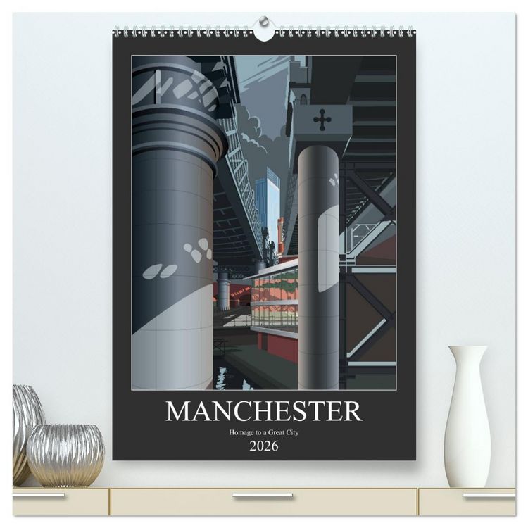 Produktbild: Manchester, Homage to a Great City. (High Quality Premium Wall Calendar 2026 DIN A2 portrait),CALVENDO 12 Month Wall Calendar
