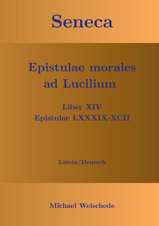 Produktbild: Seneca - Epistulae morales ad Lucilium - Liber XIV Epistulae LXXXIX - XCII