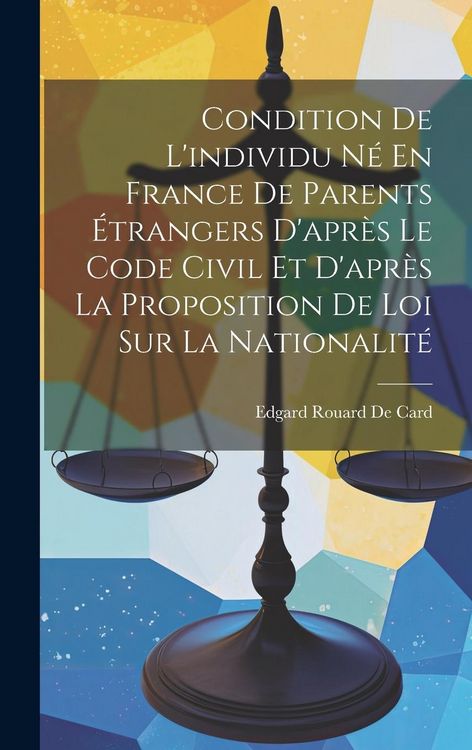 Produktbild: Condition De L'individu N&eacute; En France De Parents &Eacute;trangers D'apr&egrave;s Le Code Civil Et D'apr&egrave;s La Proposition De Loi Sur La Nationalit&eacute;