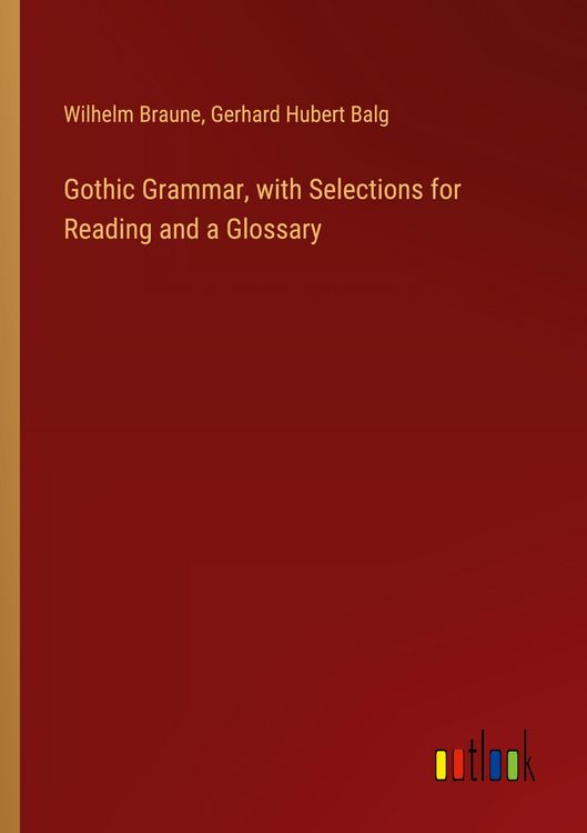 Produktbild: Gothic Grammar, with Selections for Reading and a Glossary