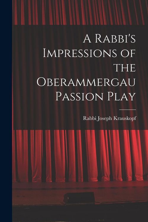 Produktbild: A Rabbi's Impressions of the Oberammergau Passion Play