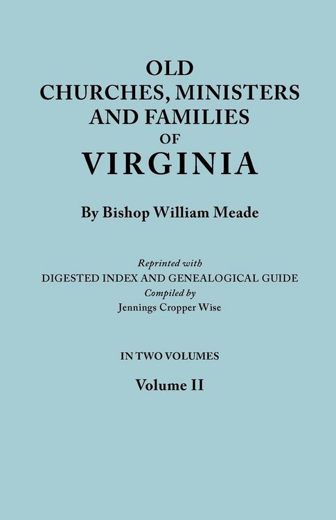 Produktbild: Old Churches, Ministers and Families of Virginia. in Two Volumes. Volume II (Reprinted with Digested Index and Genealogical Guide Compiled by Jennings