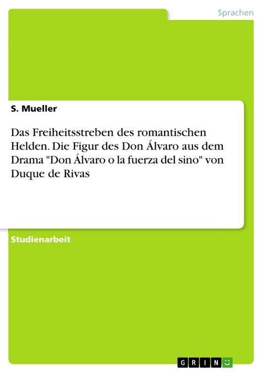 Produktbild: Das Freiheitsstreben des romantischen Helden. Die Figur des Don &Aacute;lvaro aus dem Drama 'Don &Aacute;lvaro o la fuerza del sino' von Duque de Rivas