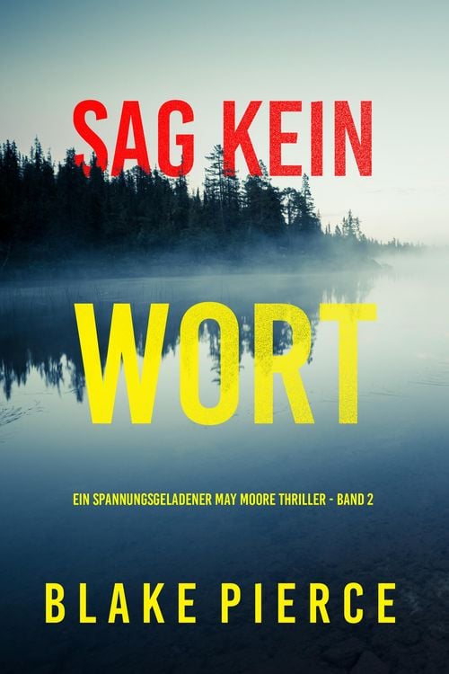 Produktbild: Sag Kein Wort (Ein spannungsgeladener May Moore Thriller - Band 2)
