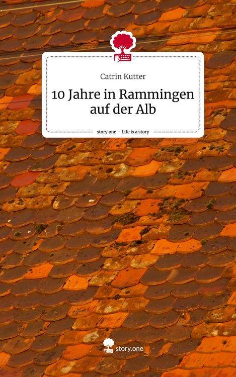 Produktbild: 10 Jahre in Rammingen auf der Alb. Life is a Story - story.one