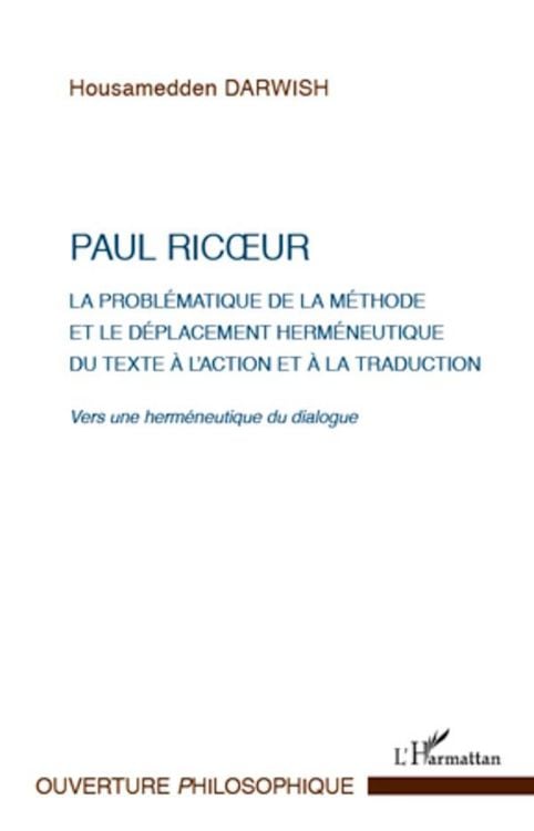 Produktbild: Paul Ricoeur. La probl&eacute;matique de la m&eacute;thode et le d&eacute;placement herm&eacute;neutique du texte &agrave; l'action et &agrave; la traduction
