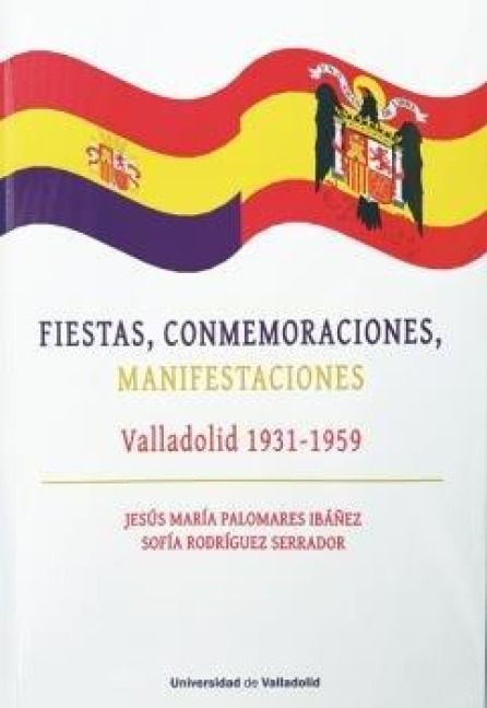 Produktbild: Fiestas, conmemoraciones, manifestaciones : Valladolid 1931-1959