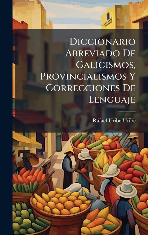 Produktbild: Diccionario Abreviado De Galicismos, Provincialismos Y Correcciones De Lenguaje