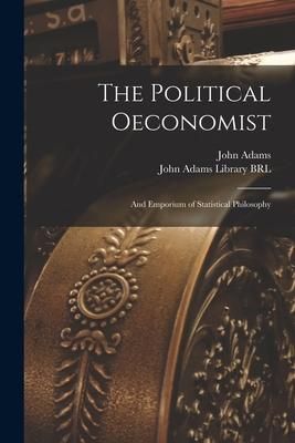 Produktbild: The Political Oeconomist; and Emporium of Statistical Philosophy