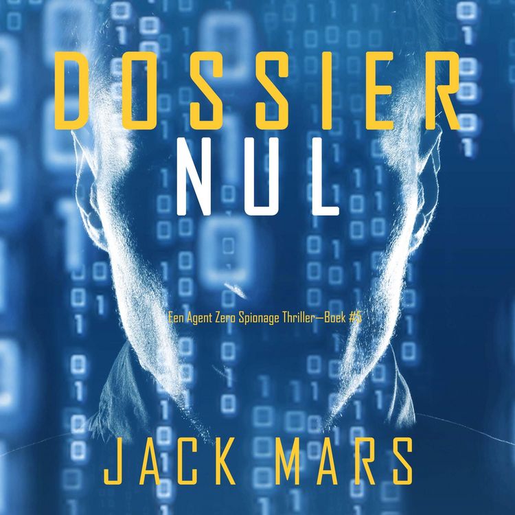 Produktbild: Dossier Nul (Een Agent Zero Spionage Thriller&mdash;Boek #5)