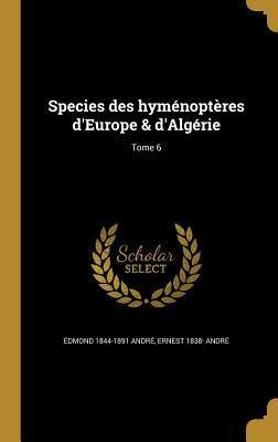 Produktbild: Species des hym&eacute;nopt&egrave;res d'Europe & d'Alg&eacute;rie; Tome 6