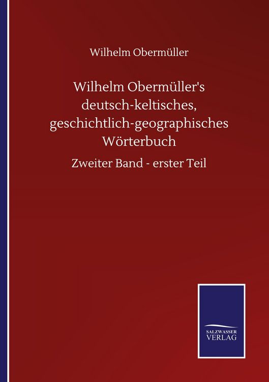 Produktbild: Wilhelm Oberm&uuml;ller's deutsch-keltisches, geschichtlich-geographisches W&ouml;rterbuch