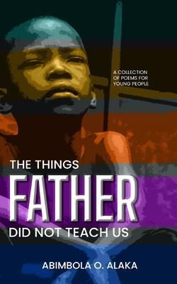 Produktbild: The Things Father Did Not Teach Us