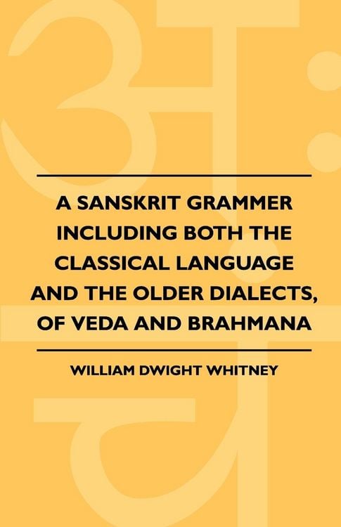 Produktbild: A Sanskrit Grammer Including Both the Classical Language and the Older Dialects, of Veda and Brahmana