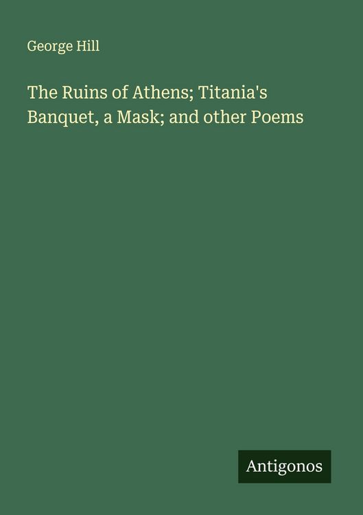 Produktbild: The Ruins of Athens; Titania's Banquet, a Mask; and other Poems
