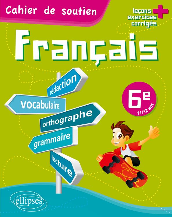 Produktbild: Le fran&ccedil;ais en 6e - Cahier de soutien (orthographe, grammaire, vocabulaire, r&eacute;daction, lecture, exercices corrig&eacute;s)