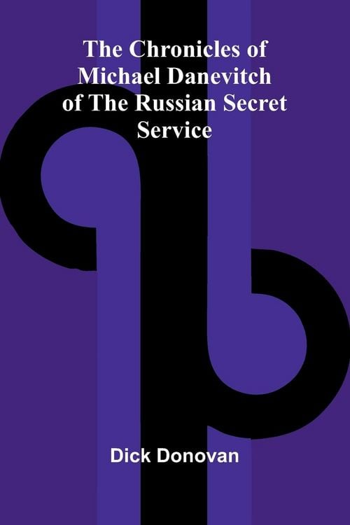 Produktbild: The Chronicles of Michael Danevitch of the Russian Secret Service