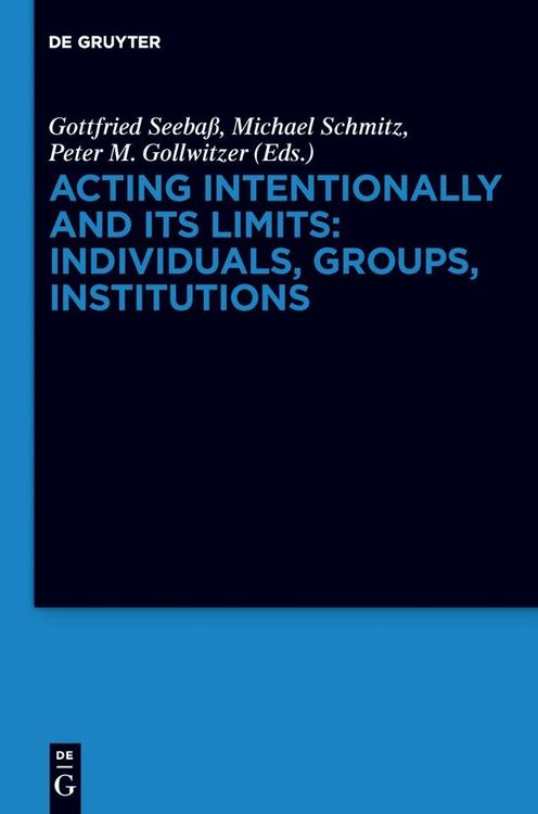 Produktbild: Acting Intentionally and Its Limits: Individuals, Groups, Institutions