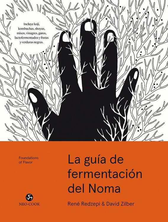 Produktbild: La gu&iacute;a de fermentaci&oacute;n de Noma : incluye k?ji, kombuchas, salsas sh?yu, misos, vinagres, garum, fermentos l&aacute;cticos y frutas y hortalizas negras (Foundations of Flavor)