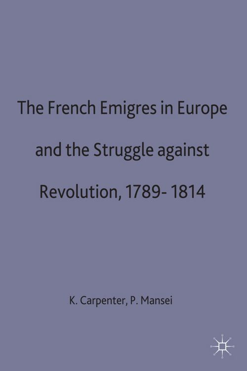 Produktbild: The French Emigres in Europe and the Struggle against Revolution, 1789-1814