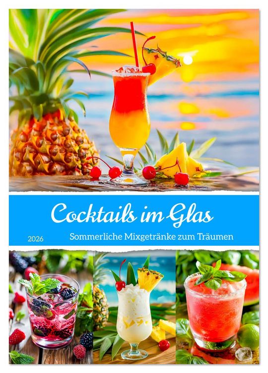 Produktbild: Cocktails im Glas - Sommerliche Mixgetr&auml;nke zum Tr&auml;umen (Wandkalender 2026 DIN A4 hoch), CALVENDO Monatskalender
