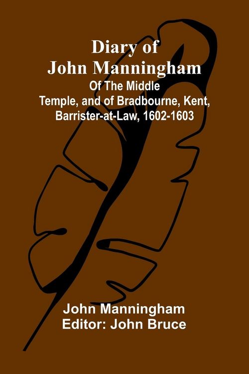 Produktbild: Diary Of John Manningham; Of The Middle Temple, And Of Bradbourne, Kent, Barrister-At-Law, 1602-1603
