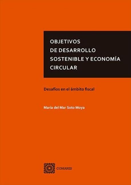 Produktbild: Objetivos de desarrollo sostenible y econom&iacute;a circular : desaf&iacute;os en el &aacute;mbito fiscal
