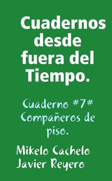 Produktbild: Cuadernos desde fuera del Tiempo. Cuaderno #7#. Compa&ntilde;eros de piso.