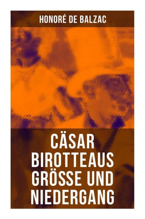 Produktbild: C&auml;sar Birotteaus Gr&ouml;&szlig;e und Niedergang