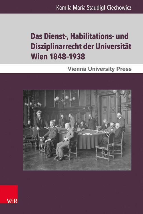 Produktbild: Das Dienst-, Habilitations- und Disziplinarrecht der Universit&auml;t Wien 1848&ndash;1938